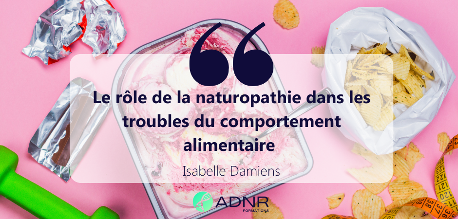 Le rôle de la naturopathie dans les troubles du comportement alimentaire – Isabelle Damiens